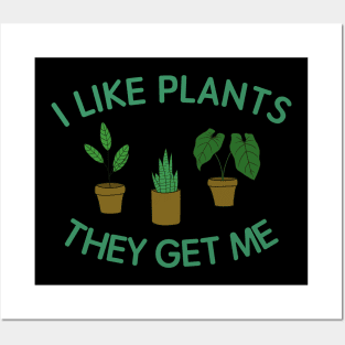 I like plants They get me Posters and Art